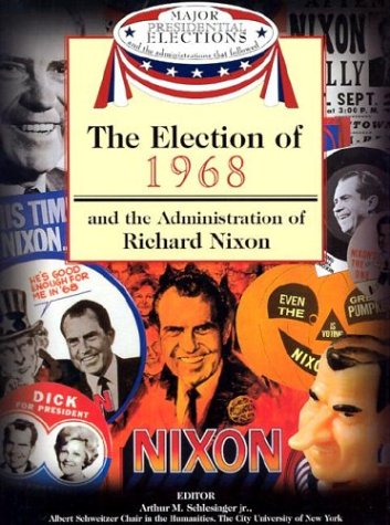 Stock image for The Election of 1968 and the Administration of Richard Nixon (Major Presidential Elections & the Administrations That Followed) for sale by Ergodebooks