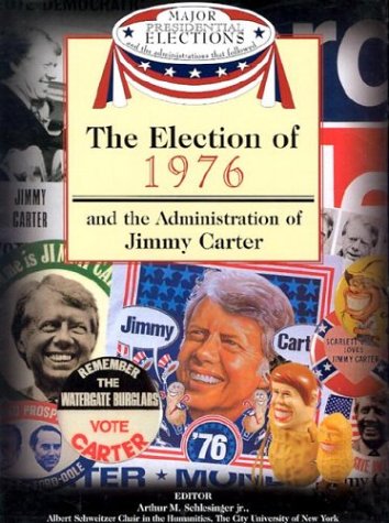 Stock image for The Election of 1976 and the Administration of Jimmy Carter (Major Presidential Elections & the Administrations That Followed) for sale by Ergodebooks