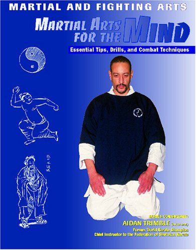 Martial Arts for the Mind: Essential Tips, Drills, and Combat Techniques (Martial and Fighting Arts) (9781590843949) by Johnson, Nathan