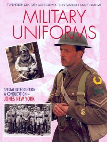 Imagen de archivo de Military Uniforms (Twentieth-Century Developments in Fashion and Costume) a la venta por The Book Spot