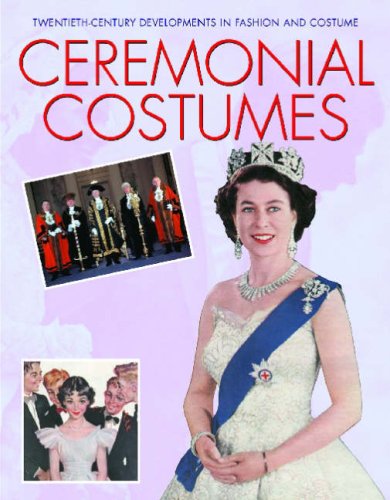 Stock image for Ceremonial Costumes (Twentieth-Century Developments in Fashion and Costume) for sale by Ergodebooks