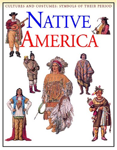9781590844359: Native America (Culture & Costumes: Symbols of Their Period S.)
