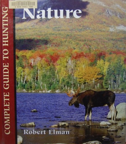 Imagen de archivo de Nature: Complete Guide to Hunting a la venta por SecondSale