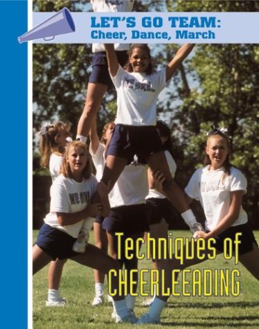 Beispielbild fr Techniques of Cheerleading (Let's Go Team Series: Cheer, Dance, March) zum Verkauf von Once Upon A Time Books