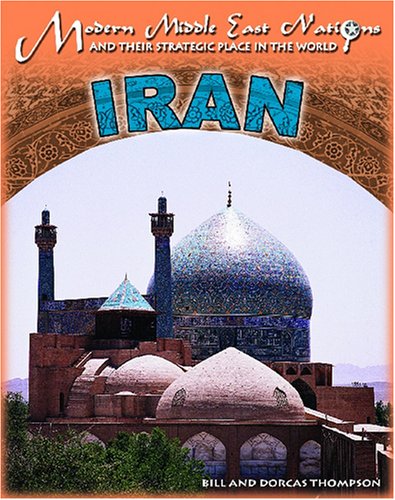 Imagen de archivo de Iran (Modern Middle East Nations and Their Strategic Place in the World Series) a la venta por SecondSale