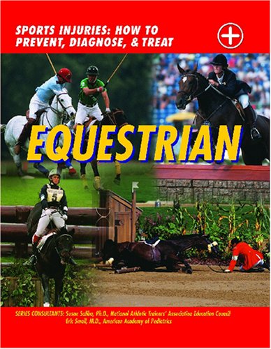 Beispielbild fr Equestrian: Sports Injuries: How to Prevent, Diagnose, and Treat zum Verkauf von ThriftBooks-Atlanta