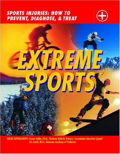 Stock image for Extreme Sports: Sports Injuries: How to Prevent, Diagnose and Treat for sale by Mispah books