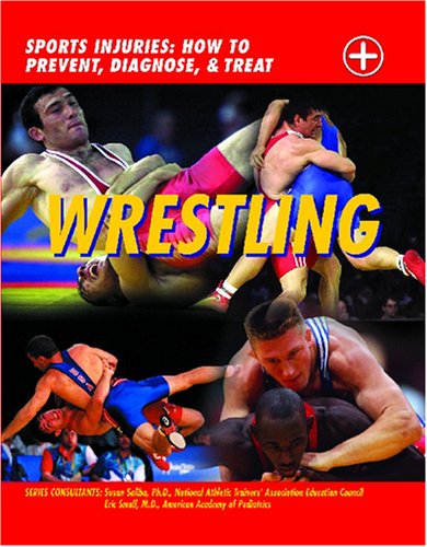 Stock image for Wrestling: Sports Injuries: How to Prevent, Diagnose, and Treat for sale by ThriftBooks-Dallas