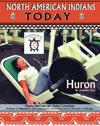 Huron (North American Indians Today) (9781590846704) by Libal, Autumn