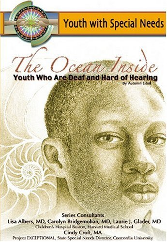 Beispielbild fr The Ocean Inside: Youth Who Are Deaf and Hard of Hearing (Youth With Special Needs) zum Verkauf von The Book Cellar, LLC