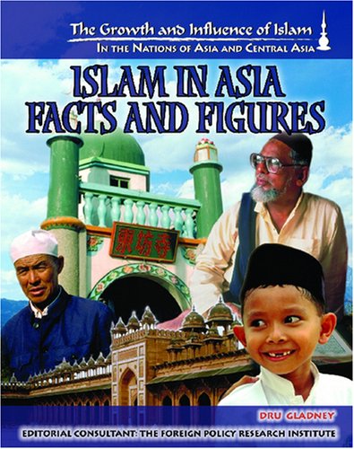 Beispielbild fr Islam in Asia: Facts and Figures (Growth and Influence of Islam in the Nations of Asia and Central Asia) zum Verkauf von Ergodebooks