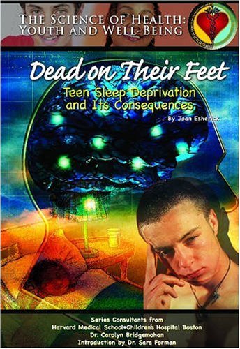 9781590848456: Dead on Their Feet: Teen Sleep Deprivation and Its Consequences