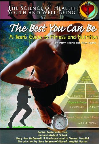 Imagen de archivo de The Best You Can Be: A Teen's Guide To Fitness And Nutrition (Science of Health Youth and Well Being) a la venta por Library House Internet Sales