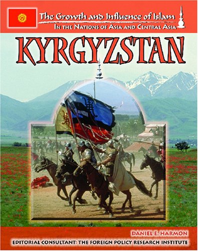 9781590848838: Kyrgyzstan (The Growth and Influence of Islam in the Nations of Asia and Central Asia)