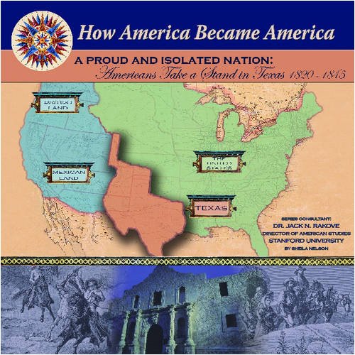 Stock image for A Proud and Isolated Nation: Americans Take a Stand in Texas (1820-1845) for sale by ThriftBooks-Atlanta