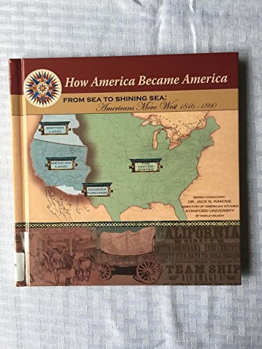 Stock image for From Sea to Shining Sea: Americans Move West (1846-1860) for sale by ThriftBooks-Dallas