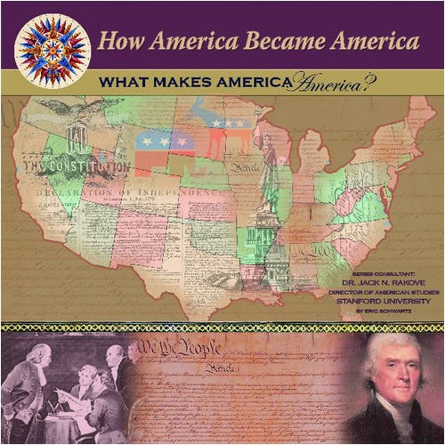 What Makes America America? (How America Became America) (9781590849132) by Schwartz, Eric