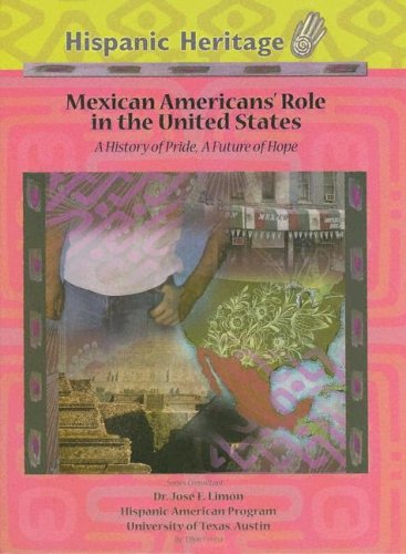 Imagen de archivo de Mexican Americans' Role In The United States: A History Of Pride, A Future Of Hope (Hispanic Heritage) a la venta por HPB-Red