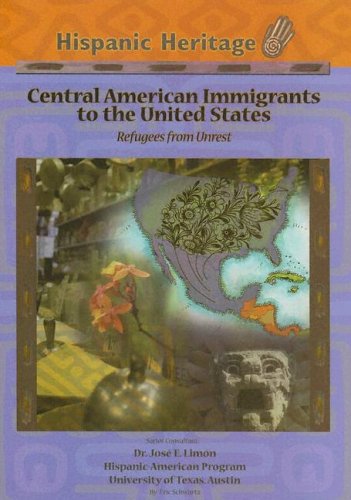 Central American Immigrants To The United States: Refugees From Unrest (Hispanic Heritage) (9781590849293) by Schwartz, Eric