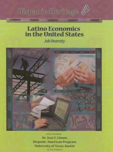 Latino Economics In The United States: Job Diversity (Hispanic Heritage) (9781590849316) by Schwartz, Eric