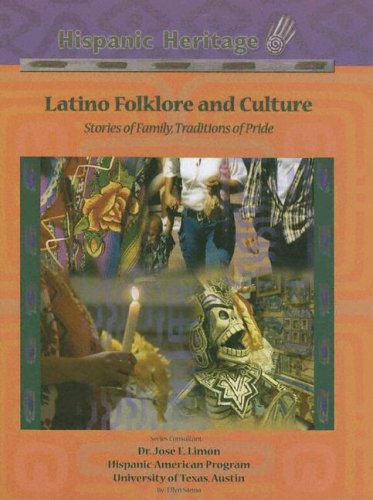 Latino Folklore And Culture: Stories Of Family, Traditions Of Pride (Hispanic Heritage) (9781590849323) by Sanna, Ellyn