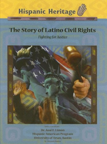 The Story Of Latino Civil Rights: Fighting For Justice (Hispanic Heritage) (9781590849347) by Hunter, Miranda