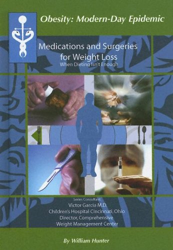 Beispielbild fr Medications And Surgeries For Weight Loss: When Dieting Isn't Enough (Obesity Modern Day Epidemic) zum Verkauf von Ergodebooks