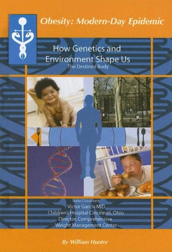 9781590849484: How Genetics And Environment Shape Us: The Destined Body (Obesity Modern Day Epidemic)