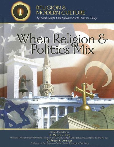 When Religion & Politics Mix: How Matters Of Faith Influence Political Policies (Religion And Modern Culture: Spiritual Beliefs That Influence North America Today) (9781590849712) by McIntosh, Kenneth; McIntosh, Marsha