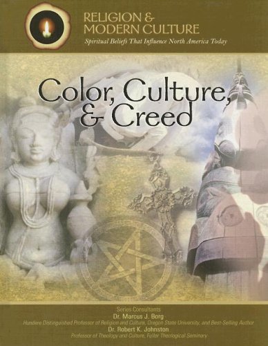 Beispielbild fr Color, Culture, & Creed: How Ethnic Background Influences Belief (Religion And Modern Culture) zum Verkauf von HPB-Diamond