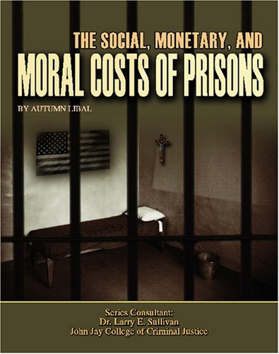 Beispielbild fr The Social, Monetary, and Moral Costs of Prisons zum Verkauf von Better World Books