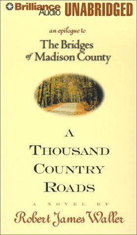 Imagen de archivo de A Thousand Country Roads: An Epilogue to the Bridges of Madison County a la venta por The Yard Sale Store