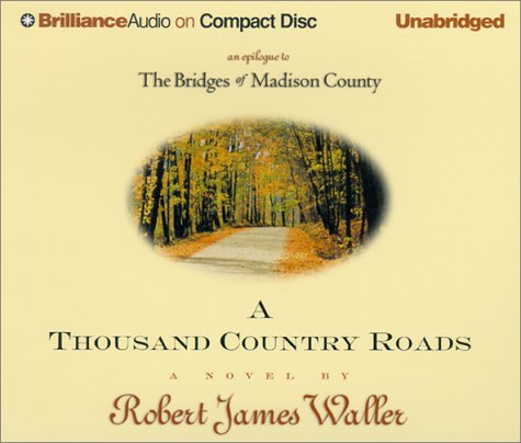 Beispielbild fr A Thousand Country Roads: An Epilogue to the Bridges of Madison County zum Verkauf von G3 Books