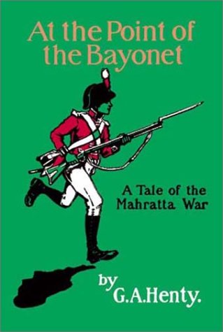 Stock image for At the Point of the Bayonet: A Tale of the Mahratta War for sale by Browse Awhile Books