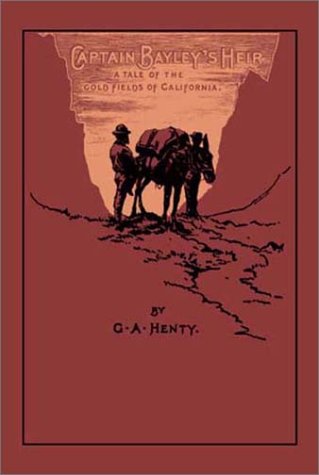 Captain Bayley's Heir (9781590870464) by Henty, G. A.