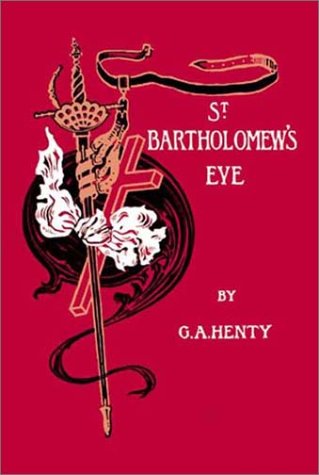 9781590871058: St. Bartholomew's Eve: A Tale of The Huguenot Wars