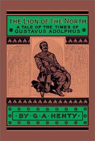 9781590871256: The Lion of the North: A Tale Of The Times Of Gustavus Adolphus And The Wars Of Religion