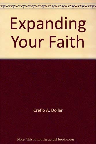 Expanding Your Faith (9781590890059) by Creflo A. Dollar