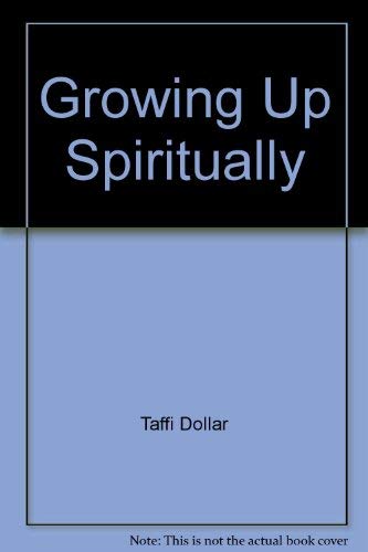 Growing Up Spiritually (9781590890271) by Taffi L. Dollar