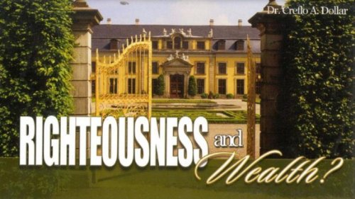 Righteousness and Wealth (9781590892008) by Creflo A. Dollar