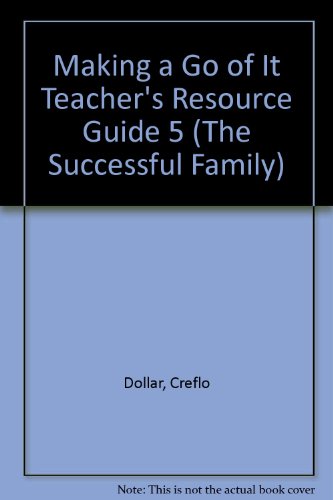 Making a Go of It Teacher's Resource Guide 5 (The Successful Family) (9781590897089) by Dollar, Creflo