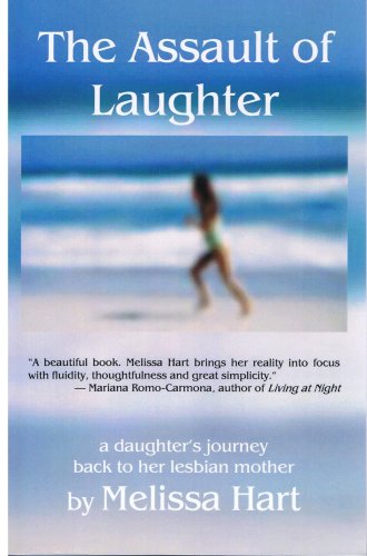 Imagen de archivo de The Assault of Laughter: A Daughter's Journey Back to Her Lesbian Mother a la venta por The BiblioFile