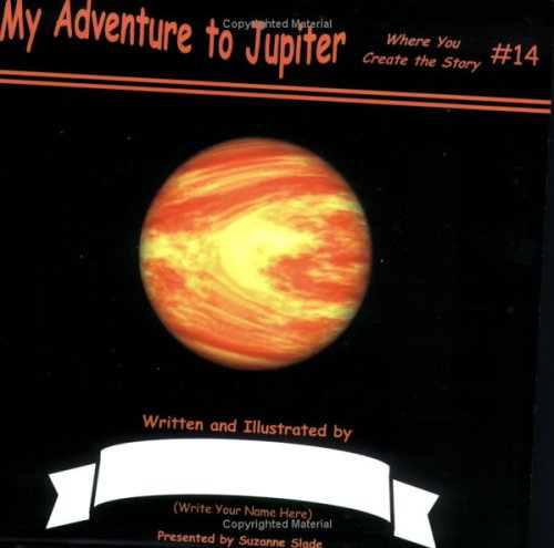 My Adventure to Jupiter (9781590922996) by Slade, Suzanne