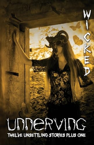 Stock image for Unnerving Wicked: Twelve Unsettling Stories Plus One for sale by California Books