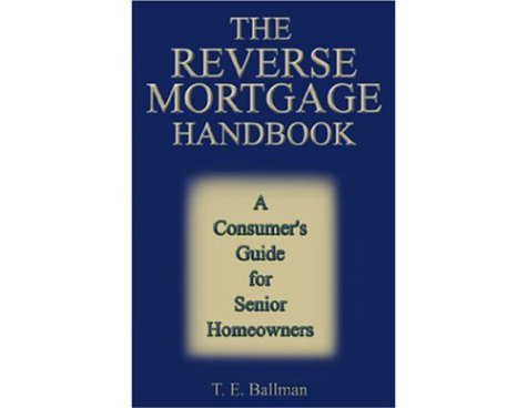 Stock image for Reverse Mortgage Handbook : A Consumer's Guide for Senior Homeowners for sale by Better World Books