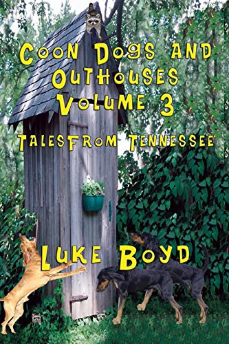 Beispielbild fr Coon Dogs and Outhouses Volume 3 Tales from Tennessee zum Verkauf von ThriftBooks-Atlanta