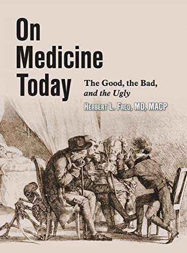 Stock image for On Medicine Today: The Good, The Bad, The Ugly for sale by HPB-Red