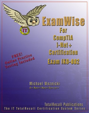 Stock image for ExamWise For CompTIA i-Net+ Certification Exam IK0-002 (Examwise S.) for sale by Ergodebooks