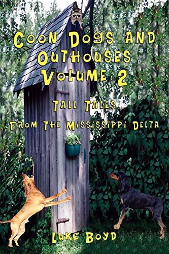 Coon Dogs and Outhouses Volume 2 Tall Tales From The Mississippi Delta