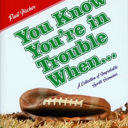 Beispielbild fr You Know You're in Trouble When : A Collection of Improbably Sports Scenarios zum Verkauf von Better World Books